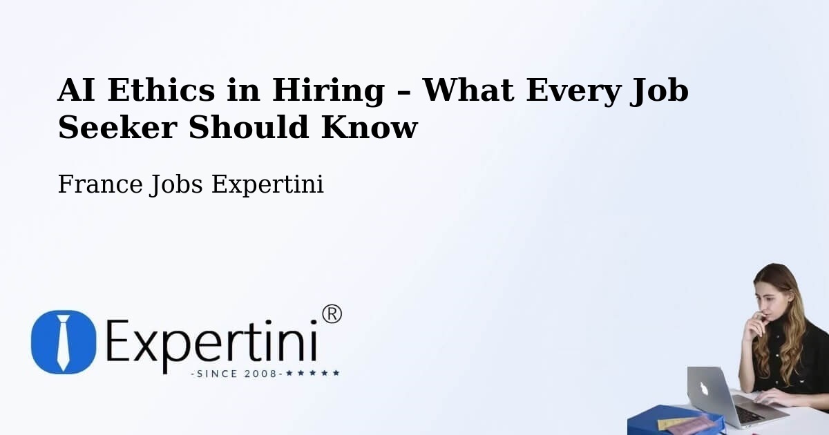 AI Ethics in Recruitment & Hiring – Mâcon - Mâcon, France Jobs Expertini